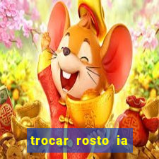 trocar rosto ia online mudar rosto